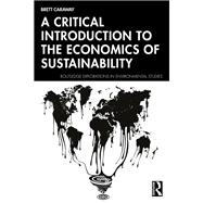 A Critical Introduction to the Economics of Sustainability by Brett Caraway, 9781032797366