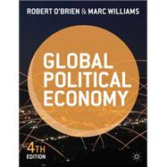 Global Political Economy Evolution and Dynamics by O'Brien, Robert; Williams, Marc, 9781137287366