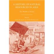 A History of Natural Resources in Asia The Wealth of Nature by Bankoff, Greg; Boomgaard, Peter, 9781403977366