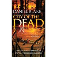 City of the Dead by Blake, Daniel, 9781501127366