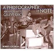 A Photographer of Note by Cochran, Robert; Grice, Geleve; Grice, Geleve, 9781557287366