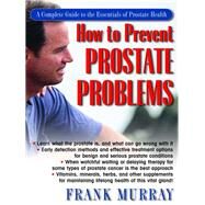 How to Prevent Prostate Problems by Murray, Frank, 9781681627366