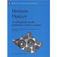 Horizon : A Colloquium on the Prehistory of the Cyclades by Brodie, Neil; Doole, Jenny; Gavalas, giorgos; Renfrew, Colin, 9781902937366