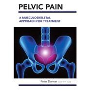Pelvic Pain: A Musculoskeletal Approach for Treatment by Dornan, Peter, 9781922117366
