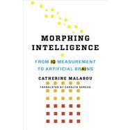 Morphing Intelligence by Malabou, Catherine; Shread, Carolyn, 9780231187367