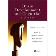 Brain Development and Cognition A Reader by Johnson, Mark H.; Munakata, Yuko; Gilmore, Rick O., 9780631217367