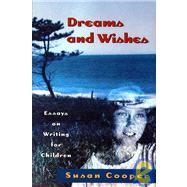 Dreams and Wishes by Cooper, Susan, 9780689807367