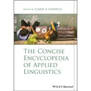 The Concise Encyclopedia of Applied Linguistics by Chapelle, Carol A., 9781119147367