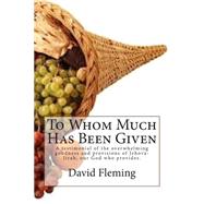 To Whom Much Has Been Given by Fleming, David, 9781495977367