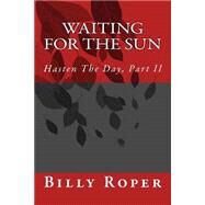 Waiting for the Sun by Roper, Billy, 9781502967367