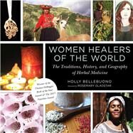 Women Healers of the World by Bellebuono, Holly; Gladstar, Rosemary; Thorpe, Tracy, 9781510717367