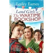Land Girls at the Wartime Bookshop by Eames, Lesley, 9781529177367