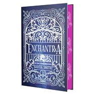 Enchantra (Deluxe Limited Edition) by Smith, Kaylie, 9781538777367