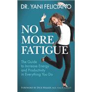 No More Fatigue by Feliciano, Yani, 9781642797367