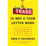 Trade Is Not a Four-letter Word by Hochberg, Fred P., 9781982127367
