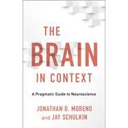 The Brain in Context by Moreno, Jonathan D.; Schulkin, Jay, 9780231177368