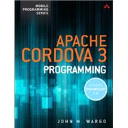 Apache Cordova 3 Programming by Wargo, John M., 9780321957368