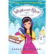 Cold As Ice (Whatever After #6) by Mlynowski, Sarah, 9780545627368