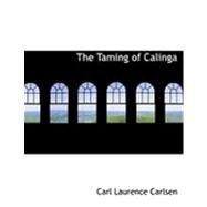 The Taming of Calinga by Carlsen, Carl Laurence, 9780554847368