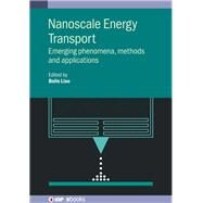 Nanoscale Energy Transport Emerging Phenomena, Methods and Applications by Liao, Prof. Bolin, 9780750317368