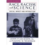 Race, Racism, and Science : Social Impact and Interaction by Jackson, John P., Jr.; Weidman, Nadine M., 9780813537368