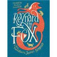 Reynard the Fox A New Translation by Simpson, James; Greenblatt, Stephen, 9780871407368
