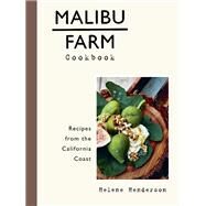 Malibu Farm Cookbook Recipes from the California Coast by Henderson, Helene; Lof, Martin, 9781101907368