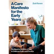 A Care Manifesto for the Early Years by Zoe Raven, 9781447377368