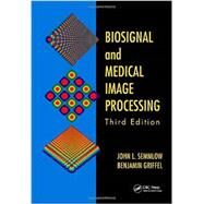 Biosignal and Medical Image Processing, Third Edition by Semmlow; John L., 9781466567368