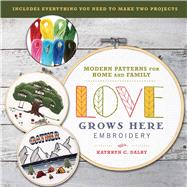 Love Grows Here Embroidery by Dalby, Kathryn Chipinka, 9781684127368