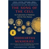 The Song of the Cell An Exploration of Medicine and the New Human by Mukherjee, Siddhartha, 9781982117368