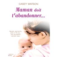 Maman doit t'abandonner by Casey Watson, 9782824607368