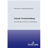 Literale Textentwicklung : Untersuchungen zum Erwerb von Textkompetenz by Feilke, Helmuth, 9783631527368
