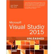 Microsoft Visual Studio 2015 Unleashed by Powers, Lars; Snell, Mike, 9780672337369
