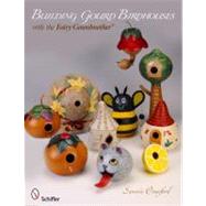 Building Gourd Birdhouses with the Fairy Gourdmother by Crawford, Sammie, 9780764337369