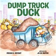 Dump Truck Duck by Bryant, Megan E.; De Ruiter, Jo, 9780807517369