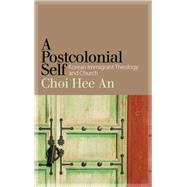 A Postcolonial Self by Choi, Hee an, 9781438457369