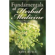 Fundamentals of Herbal Medicine by Kofi Busia, 9781514447369