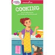 A Smart Girl's Guide Cooking by Daniels, Patricia; Johnston, Darcie; Chavarri, Elisa, 9781609587369
