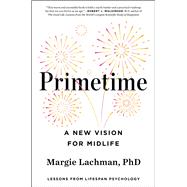 Primetime A New Vision for Midlife by Lachman, Margie, 9781668067369