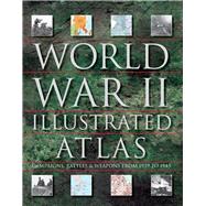 World War II Illustrated Atlas Over 160 Detailed Battle & Campaign Maps by Jordan, David; Wiest, Andrew, 9781782747369