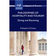 Philosophies of Hospitality and Tourism Giving and Receiving by Christou, Prokopis A., 9781845417369