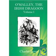 O'Malley, the Irish Dragoon - Vol. 1 by Lever, Charles, 9781934757369