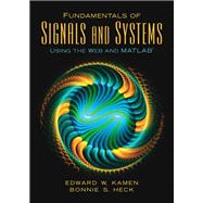 Fundamentals of Signals and Systems Using the Web and MATLAB by Kamen, Edward W.; Heck, Bonnie S, 9780131687370