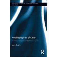 Autobiographies of Others: Historical Subjects and Literary Fiction by Boldrini; Lucia, 9780415507370