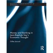 Money and Banking in Jean-Baptiste Says Economic Thought by Jacoud; Gilles, 9780415677370