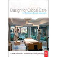 Design for Critical Care: An Evidence-Based Approach by Hamilton; D Kirk, 9781138137370
