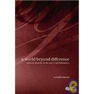 A World Beyond Difference Cultural Identity in the Age of Globalization by Niezen, Ronald, 9781405127370