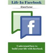Life in Facebook by Turner, Glenn, 9781505597370