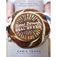 Slow Dough: Real Bread Bakers' secrets for making amazing long-rise loaves at home by Young, Chris, 9781848997370